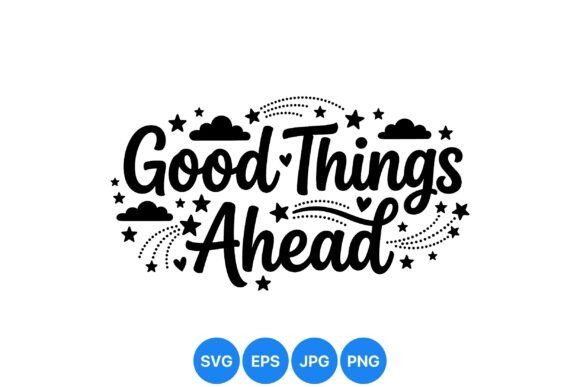 Download Good Things Ahead Inspirational SVG - Inspirational svg Collection